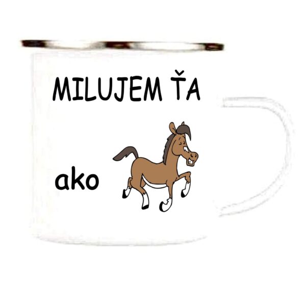 Hrnček "Milujem ťa ako koňa" 2