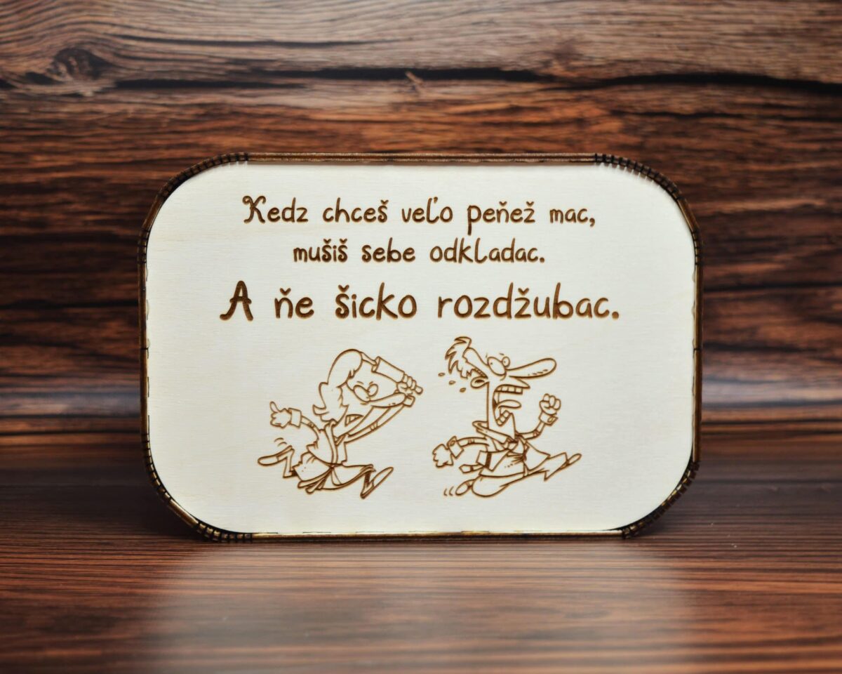 Drevená vtipná pokladnička - Mušiš sebe odkladac 29